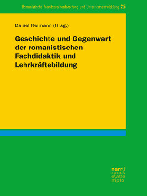 cover image of Geschichte und Gegenwart der romanistischen Fachdidaktik und Lehrkräftebildung